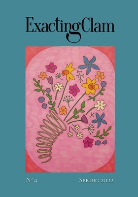 Exacting Clam No. 4: Spring 2022 1952386349 Book Cover