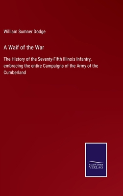 A Waif of the War: The History of the Seventy-F... 3752577258 Book Cover