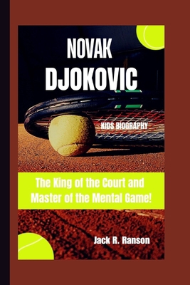 Novak Djokovic Kids Biography: The King of the ... B0DNZ8VN1N Book Cover