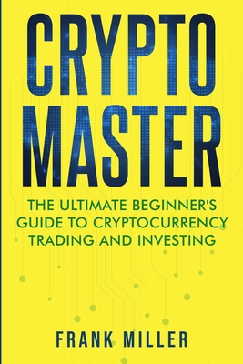 Crypto Master: The Ultimate Beginner's Guide to... 1957999020 Book Cover