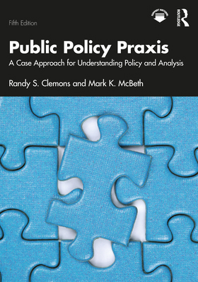 Public Policy PRAXIS: A Case Approach for Under... 1032956712 Book Cover