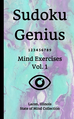 Sudoku Genius Mind Exercises Volume 1: Lacon, I... B0851MHFGY Book Cover