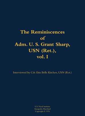 Reminiscences of Adm. U. S. Grant Sharp, USN (R... 1682692264 Book Cover