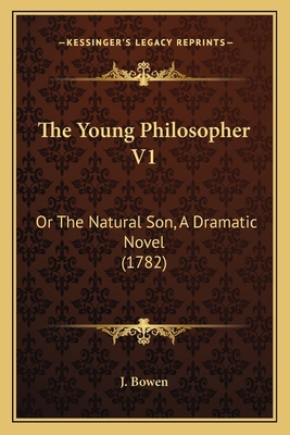 The Young Philosopher V1: Or The Natural Son, A... 1165680327 Book Cover
