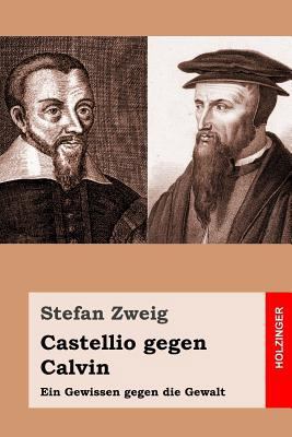 Castellio gegen Calvin: Ein Gewissen gegen die ... [German] 1533288267 Book Cover