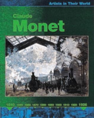 Claude Monet (Artists in Their World) 0749646292 Book Cover