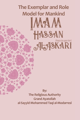 The Exemplar and Role Model for Mankind: Imam H... B0DCGGZW86 Book Cover