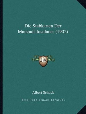 Die Stabkarten Der Marshall-Insulaner (1902) [German] 1168020352 Book Cover