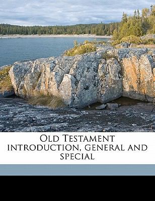 Old Testament Introduction, General and Special 1145593836 Book Cover
