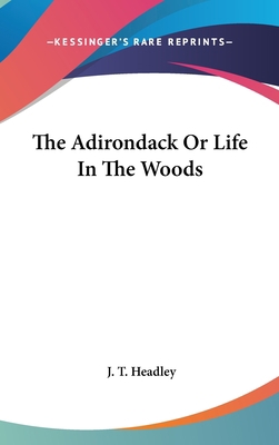 The Adirondack Or Life In The Woods 0548142963 Book Cover