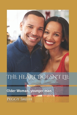 The Heart Doesn't Lie: Older Woman, younger man B0CY1X7R2Z Book Cover