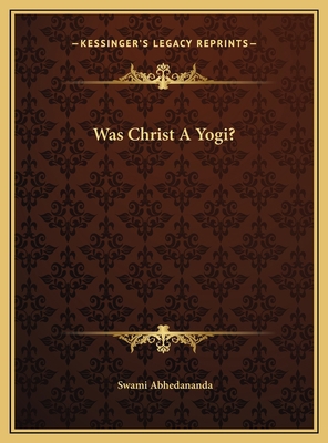 Was Christ A Yogi? 1169529755 Book Cover