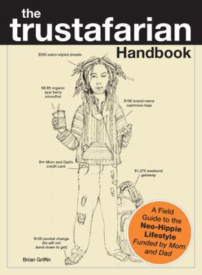 The Trustafarian Handbook: A Field Guide to the... 1440502153 Book Cover