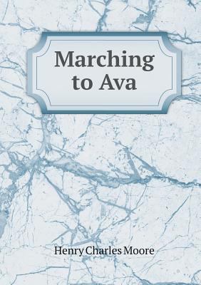Marching to Ava 5518541465 Book Cover