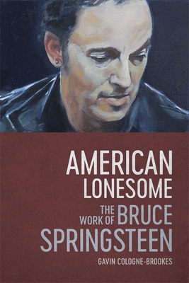 American Lonesome: The Work of Bruce Springsteen 0807178594 Book Cover