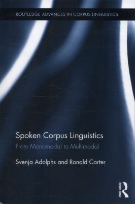 Spoken Corpus Linguistics: From Monomodal to Mu... 0415888298 Book Cover