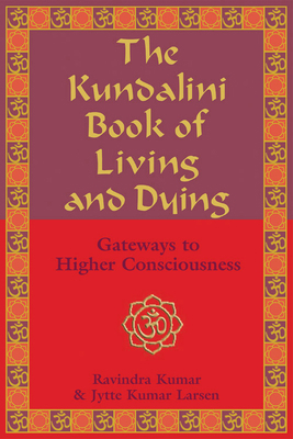 The Kundalini Book of Living and Dying: Gateway... 1578633001 Book Cover