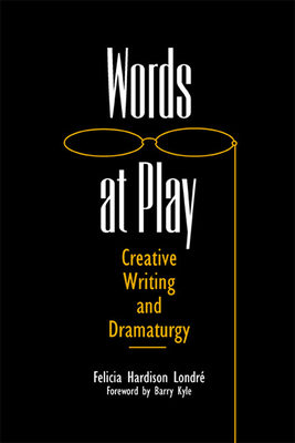 Words at Play: Creative Writing and Dramaturgy 0809326809 Book Cover