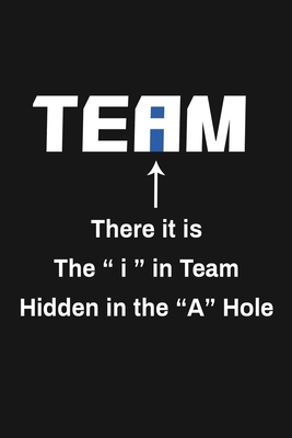 There It Is The I In Team Hidden In The A Hole:... 1690131209 Book Cover