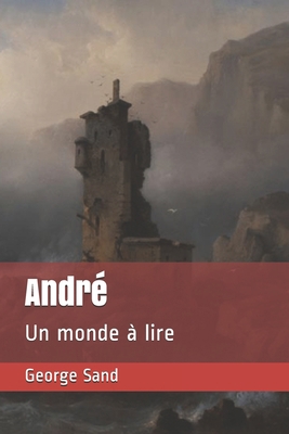 Andr?: Un monde ? lire [French] B088BFZTVY Book Cover