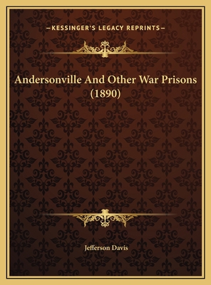 Andersonville And Other War Prisons (1890) 1169604536 Book Cover