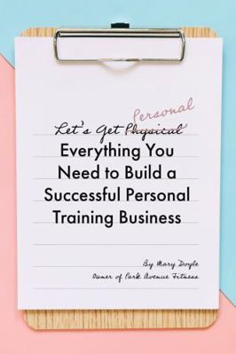 Paperback Everything You Need to Build a Personal Training Business Book