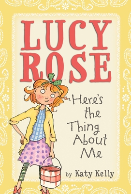 Lucy Rose: Here's the Thing about Me 0440420261 Book Cover