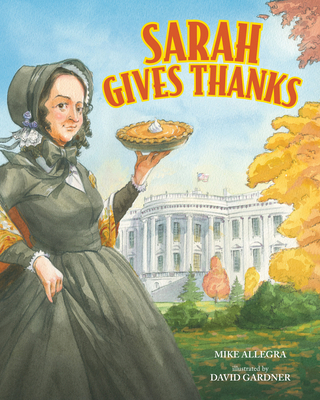 Sarah Gives Thanks: How Thanksgiving Became a N... 0807571679 Book Cover
