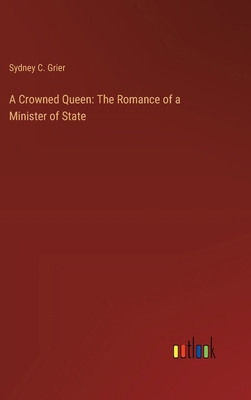 A Crowned Queen: The Romance of a Minister of S... 3368932934 Book Cover