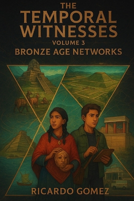 Bronze Age Networks: The Temporal Witnesses, Vo... B0FQWCHK26 Book Cover