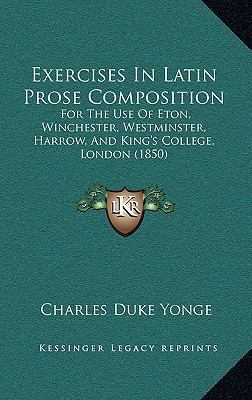Exercises In Latin Prose Composition: For The U... 1165451514 Book Cover