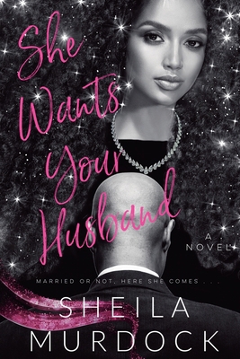 She Wants Your Husband B0D835DSHT Book Cover