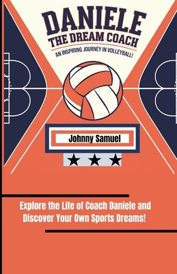 Daniele the Dream Coach: AN INSPIRING JOURNEY I... B0DP9BCWYD Book Cover