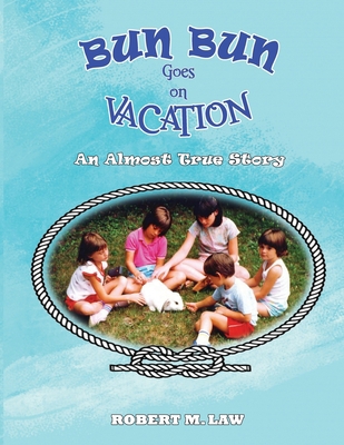 Bun Bun Goes on Vacation : An Almost True Story            Book Cover