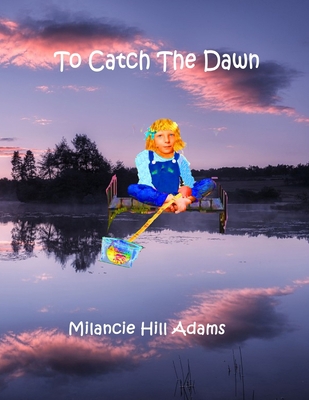 To Catch The Dawn B08L1NS6YF Book Cover