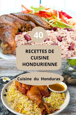 40 Recettes de Cuisine Hondurienne: Cuisine du ... [French] B0FG1KQFVY Book Cover