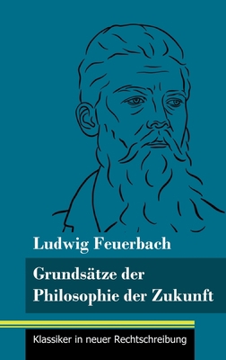 Grundsätze der Philosophie der Zukunft: (Band 1... [German] 3847851993 Book Cover