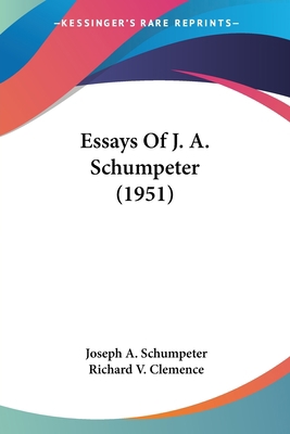 Essays Of J. A. Schumpeter (1951) 1162556854 Book Cover