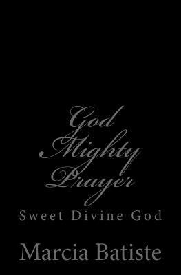 God Mighty Prayer: Sweet Divine God 1497396921 Book Cover