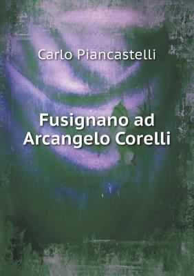 Fusignano ad Arcangelo Corelli [Italian] 5518965680 Book Cover