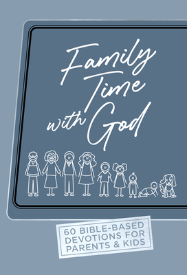 Family Time with God: 60 Bible-Based Devotions ... 1424563143 Book Cover