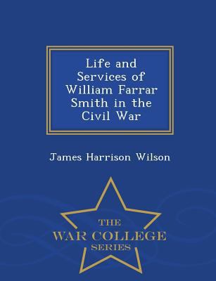 Life and Services of William Farrar Smith in th... 1298427126 Book Cover