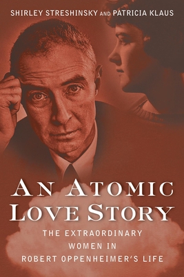 An Atomic Love Story: The Extraordinary Women i... 1618580191 Book Cover