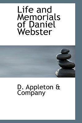 Life and Memorials of Daniel Webster 1110687869 Book Cover