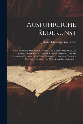 Ausführliche Redekunst: Nach Anleitung Der Alle... [German] 1021891894 Book Cover