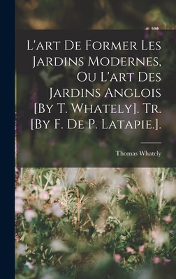 L'art De Former Les Jardins Modernes, Ou L'art ... [French] 1017671036 Book Cover