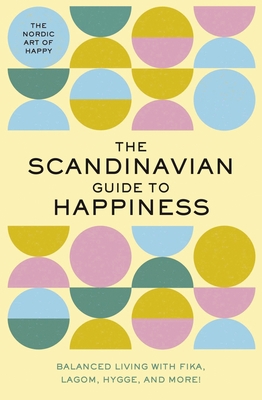 The Scandinavian Guide to Happiness: The Nordic... 1951511212 Book Cover