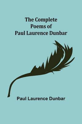 The Complete Poems of Paul Laurence Dunbar 9355898789 Book Cover