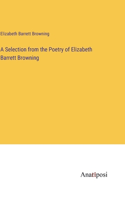 A Selection from the Poetry of Elizabeth Barret... 3382171511 Book Cover