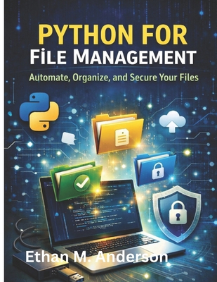 Python for File Management: Automate, Organize,... B0GWTTL4K9 Book Cover
